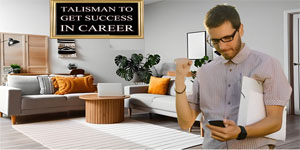 Talisman To Get Success In Career