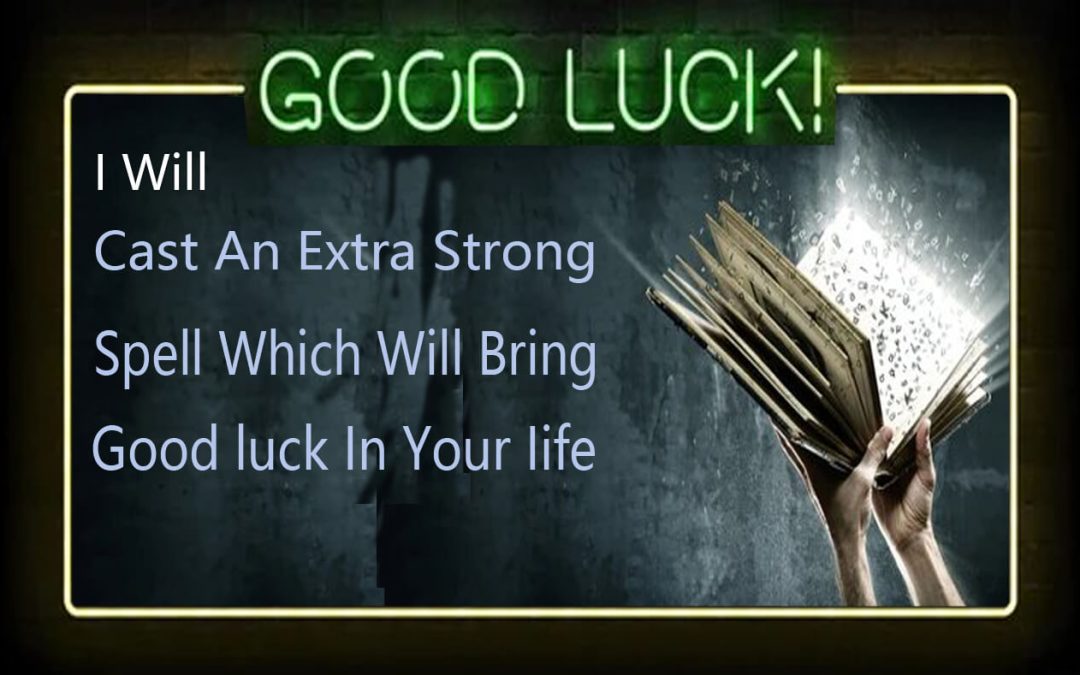 I Will Cast An Extra Strong Spell Which Will Bring Goodluck In Your Life