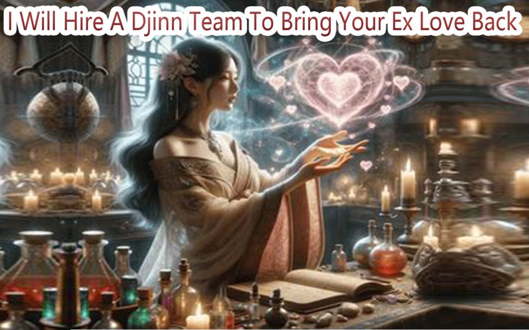 I Will Bring Your Ex/Love Back Using Djinn Team