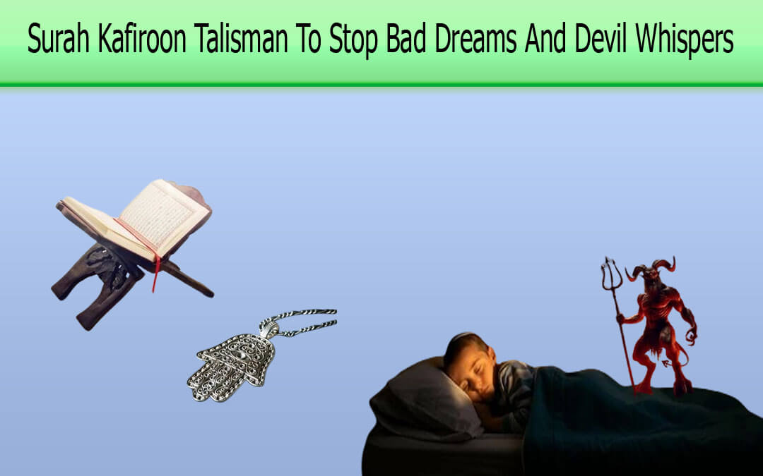 Surah Kafiroon Talisman To Stop Bad Dreams And Devil Whispers 