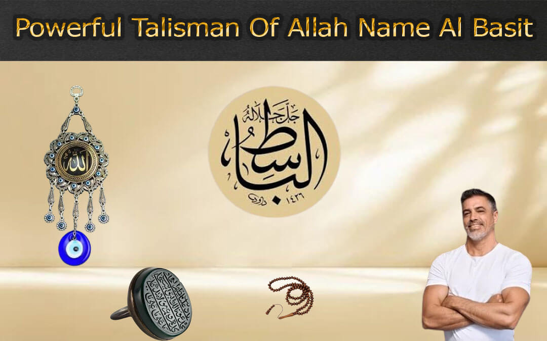 Powerful Talisman Of Allah Name Al Basit